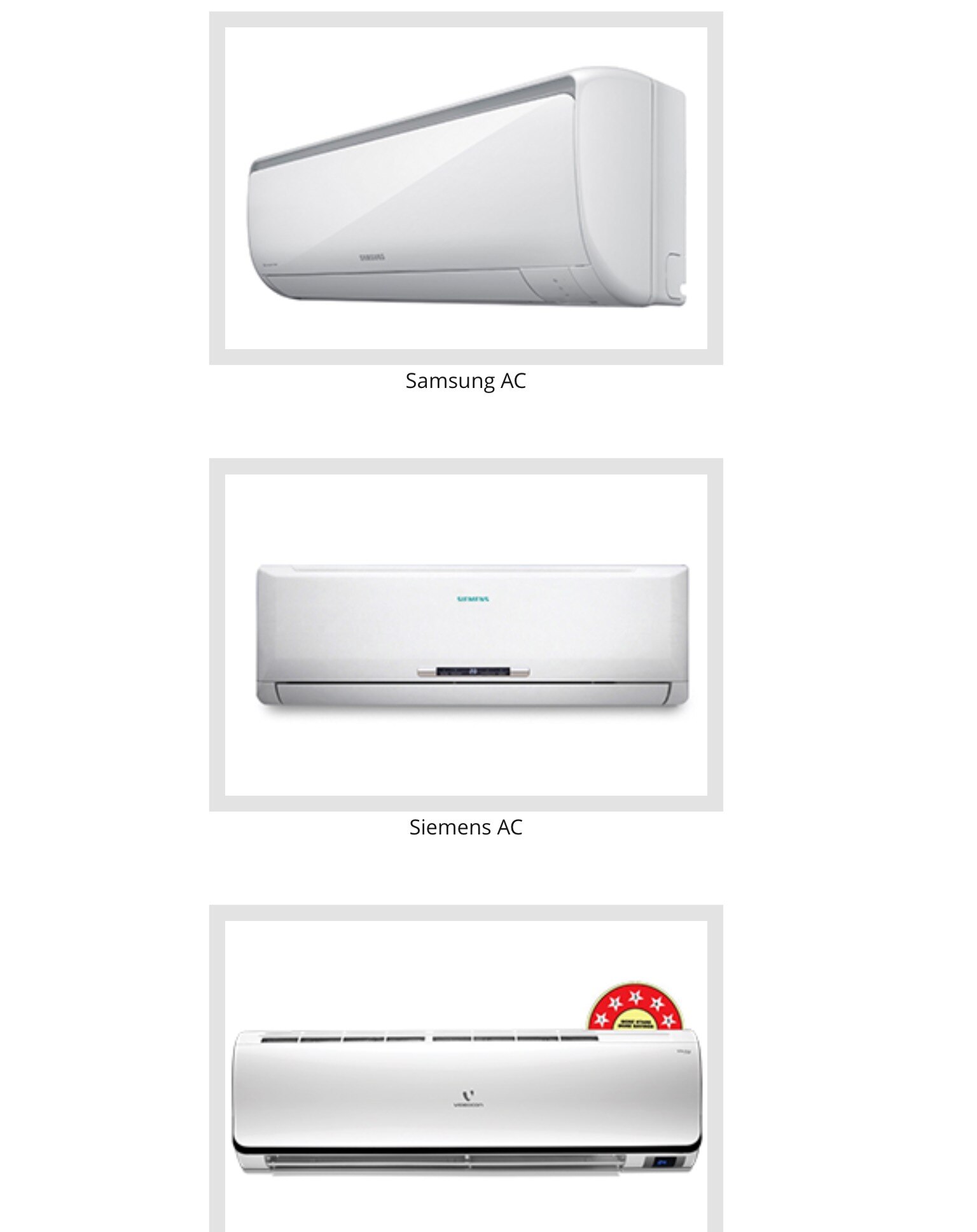 Ambica Cooling Services is a trusted name in AC, Washing Machine and Refrigerator repair and services. We provide specialized care in catering to all kinds of functional problems concerning your AC, Washing Machines, Refrigerators, Irrespective of whether you need repairs for commercial or domestic home appliance service systems, we provide qualified engineers who can attend to it promptly and deliver potent solutions. We are well equipped to assist you with all kinds of AC, Washing Machine and Refrigerator repair needs in all localities of Mumbai like Churchgate, Marine Lines, Charni Road, Grant Road, Mumbai Central, Mahalaxmi, Lower Parel, Elphinstone Road, Dadar, Matunga Road, Mahim, Bandra, Khar Road, Santacruz, Vile Parle, Andheri, Jogeshwari, Goregaon, Malad, Kandivali, Borivali, Dahisar, Mira Road, Bhayander etc.
We are comfortable dealing with every brand and irrespective of whether your machines are for domestic or commercial usage; you can always source a solution from us.