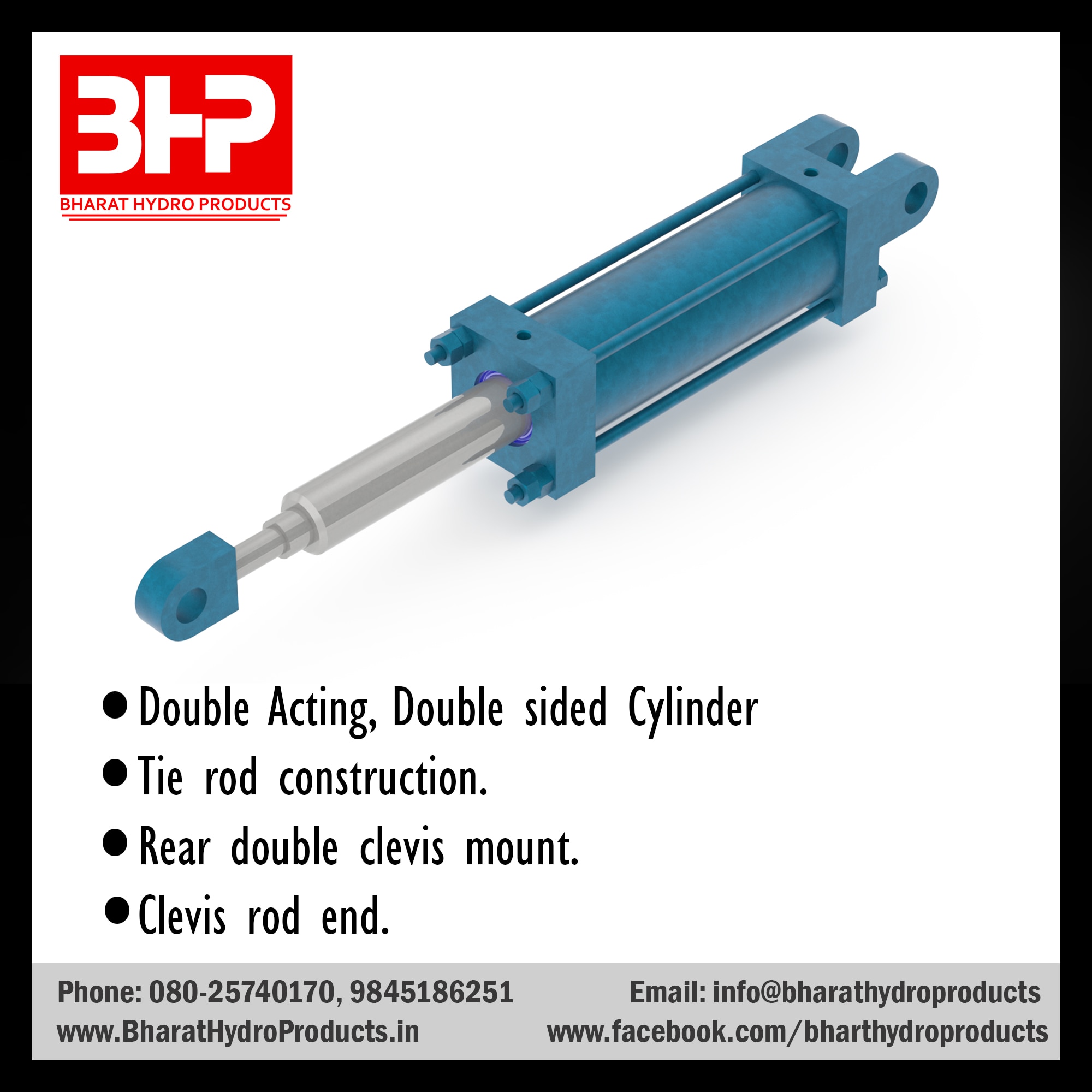 Double Acting, Double sided Cylinder manufacturers in Bangalore
Tie rod construction manufacturers in Bangalore
Rear double clevis mount manufacturers in Bangalore
Clevis rod end manufacturers in Bangalore.