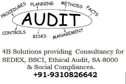 4B SOLUTIONS provides a rational and cost effective solution to avoid social compliance issues, our Social Compliance Audit service. Employing a multi pronged approach using proven investigative techniques to gather and corroborate factory information, our native language auditors conduct comprehensive confidential staff interviews, records analysis, and assess all factory operations based on globally recognized compliance benchmarks.
As companies expand their sourcing efforts in developing countries, it becomes increasingly important to scrutinize supplier workplace conditions. The conditions under which products are manufactured have become an element of quality and an important part of the business value proposition. Lacking a process for managing risks related to social compliance may have a direct impact on a company’s bottom line. This is especially true where image and brand are critical assets.
4B SOLUTIONS has the capability and resources to support your effort to develop an effective social compliance program, as well as conduct audits of compliance-related processes and controls for you.
Our Social Compaince Audit includes evaluations of your supplier’s compliance with:
• Child labor laws
• Forced labor laws
• Discrimination laws
• Minimum wage laws
• Worker living standards
• Working hours
• Overtime wages
• Social benefits
• Safety and health
• Protection of the environment
Social compliance audit-SA-8000, Sedex/SMETA/ETI. COC. BSCI, Factory Audits & Supplier Audits for Manufacturer.