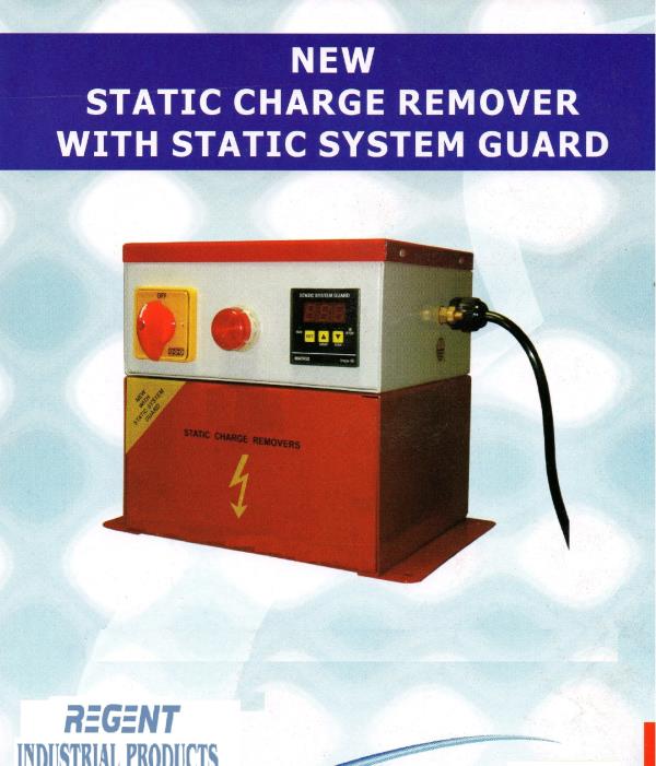 REGENT STATIC CHARGE ELIMINATOR is extensively used in extruded tube, film plant, tape plant, cutting and sealing machine, textile, printing, paper , industries coating machine, web converting machines and other allied industries.