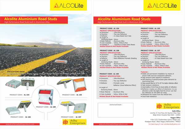 Alcolite Aluminum StudAlcolite Aluminum Road stud shall be 100 X 100 X 20mm resistant to corrosive effect of salt and grit, fitted with tense reflectors, shall be installed in concrete or asphaltic surface by drilling whole 30 mm, up to depth of 60 mm & bedded in suitable bitumen’s grout or epoxy mortar etc. The aluminum Stud Direction shall be two ways, Its Reflector shall have made of Acrylic Prismatic with Shank.Color: Yellow, white, Red