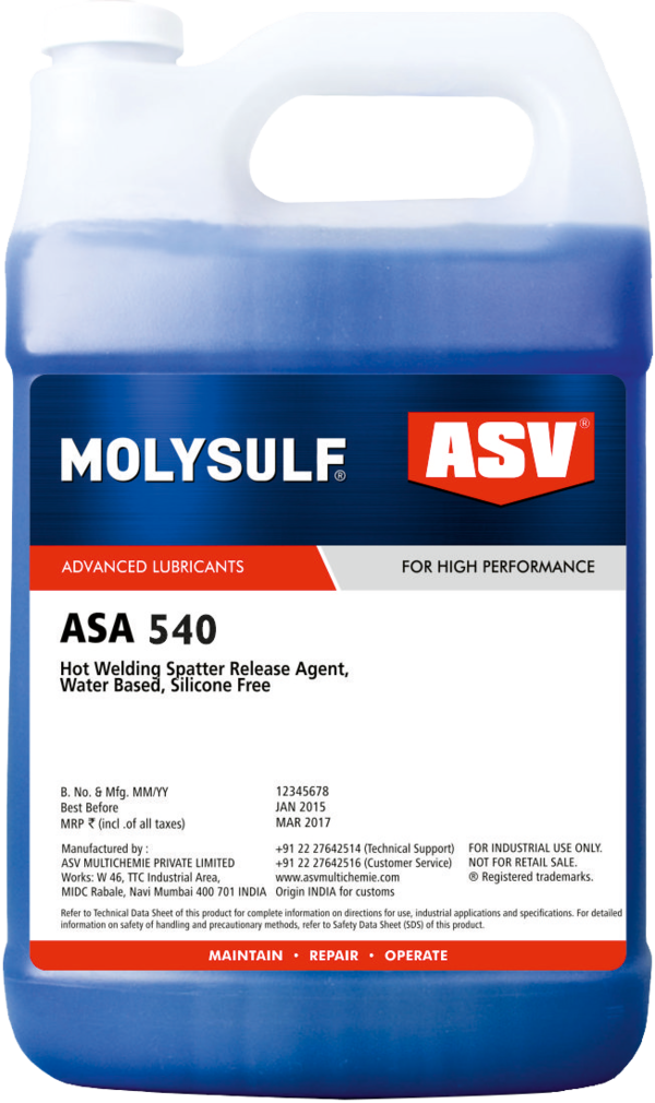 ASV ASA 540 is water based, silicone free, anti-stickseparation agent for preventing adherence of spatter towelding surfaces.Formulated with special synthetic release agents, it preventsburning of welding spatters on contact tips and work piecesthereby eliminating the need for chiseling, grinding orbrushing after welding.ASV ASA 540 improves surface finish of equipment andsaves valuable time and labor. It does not contain anysilicones or ozone depleting chemicals and is paintablethereby enabling post-welding treatment as painting or anyother industrial metal treatment processes.ASV ASA 540 outperforms aerosol based spatter releaseagents and besides economy adds to the safety of usage asit contains no flammable solvents or propellants especiallyin enclosed work areas.ApplicationsFor prevention of spatter formation on: Nozzles Work pieces Torches JigsBenefits Prevents burning of welding spatters on contact tips & work pieces Provides long lasting anti adherent effect Improves surface finish Extends nozzle life Silicone freeAvailable Packaging5 liter, 30 literShelf Life12 months from date of manufacture in sealed condition.Water Based AntiSpatter Liquid, Oil, Gel, Spray