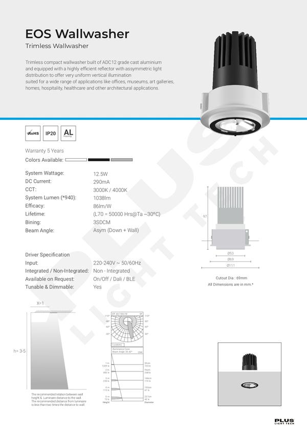 EOS WALLWASHER LIGHTSTrimless compact wallwasher built of ADC12 grade cast aluminium and equipped with a highly efficient reflector with asymmetric light distribution to offer very uniform vertical illumination suited for a wide range of applications like offices, museums, art galleries, homes, hospitality, healthcare and other architectural applications.