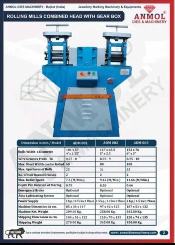 Anmol dies rolling mills We are well known industry in market as the foremostmanufacturer, exporter and supplier ofDouble Head SheetWire Rolling Machinethat is extensively used in jewelryindustries. In the guidance of our adept professionals,offered rolling machine is manufactured using excellentquality components in tandem with set quality standards.Further, our provided rolling machine is highly acclaimed byour clients for breakdown of either gold & silver plates or toproduce wires. Our prestigious clients can avail this rollingmachine from us at industry leading prices. Features RigidonstructionHigh performanceLess power consumption