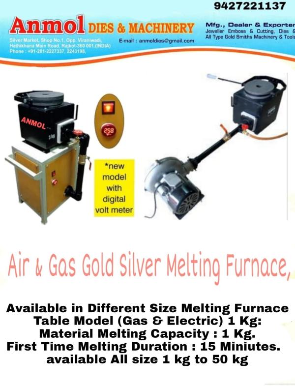 Available in Different Size Melting Furnace Table Model (Gas & Electric) 1 Kg:Material Melting Capacity : 1 Kg.First Time Melting Duration : 15 MiniutesMaximum Number of Crucible Put in Chamber : 1Blower Size : 25Power Supply : 0.12 HPShipping Dimension : 20