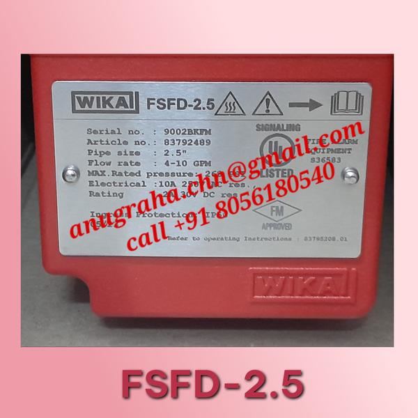 Make: WIKA Flow switch, for fire sprinkler wet systemsModel: Model FSFD 2.5 / Line Size: 65mm, UL and FM approvedDie cast aluminium housing (EN AC-46000)Flow rate / Sensitivity: 4...10 GPM (15...38 LPM)Service pressure: 268 psi [18.5 bar]*Maximum surge: 18FPS (5.5m/s)Operating temperature: 0...68°C [32°F...154°F]Environment protection: IP 56/NEMA 4 rating suitable for indoor & outdoor applications;  Switching Function: 2*SPDT (Form c)Electrical rating: 10A 125/250 VAC; 2A 30VDC Res.Horizontal/vertical mounting along the direction of arrow mark on cover & saddle.Refer Operating instructions 83795208 for compatible pipes,installation and maintenance.*With UL346 the operating pressure is limited to 175 psi[12bar] for pipe size 8 inch (DN 200).All specifications as per datasheet FL 50.01
