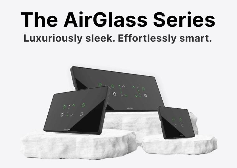 The AirGlass Series combines stylish design with smart technology, giving you control that’s as smooth as glass. Whether you're dimming the lights or turning up the comfort, it's a touch of luxury without the usual hassles. Now, even your touch panel can be smarter than your friends.