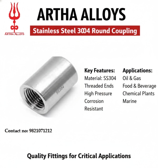 Artha Alloys is one of the leading Importers ISO 9001:2008 Certified Company. Artha Alloys is one of the biggest suppliers of Stainless steel ,Titanium, and Custom Alloys is made with utmost care & durability. Providing the required top-notch Quality result. At Artha Alloys we don’t just manufacture metal; we provide the backbone for your success. As leading Importers of Stainless Steel, we pride ourselves on “Top-Notch Work” that stands the test of time. We specialize in delivering top-notch craftsmanship across a wide range of materials, including Stainless Steel, Specialized Alloys, and Titanium. Artha Alloys your premier partner in high-performance metal manufacturing.Why choose Artha Alloys?Best-in-Class Quality: The “Urgent” Experts: Got a deadline? We specialize in high-pressure Handling and express deliveries.Best for: A clean, scan able look that gets straight to the point.Excellence in Metal Manufacturing, Precision, Quality, Speed.Comprehensive Alloy Range: Whether it’s corrosion resistance or lightweight strength, we have the material for your specific needs.Our Specialty: Superior craftsmanship and technical precision.Our Promise: Best-in-market manufacturing standards.Our Edge: Specialized in handling urgent deliveries to keep your project on track.Corporate clients and large-scale industrial partnerships.Premium Metal Solutions | Engineered for Excellence.We use advanced tech to ensure every cut, weld, and finish is perfect.Delivering in all major cities & countries- Hyderabad, Ahmedabad, Mumbai, Delhi, Bengaluru, Chennai, Kolkata, Surat, Pune, Jaipur, Lucknow, Kanpur, Nagpur, Indore, Thane, Bhopal, Visakhapatnam, Pimpri-Chinchwad, Patna, Vadodara, Ghaziabad, Ludhiana, Agra, Nashik, Faridabad, Meerut, Rajkot, Kalyan, Vasai-Virar, Varanasi, Srinagar, Aurangabad, Dhanbad, Amritsar, Navi Mumbai, Howrah, Ranchi, Gwalior, Jabalpur, Coimbatore, Vijayawada, Jodhpur, Madurai, Raipur, Kota, Guwahati, Chandigarh, Solapur, Hubli-Dharwad, Tiruchirappalli, Bareilly, Moradabad, Mysore, Tripura, Gurgaon, Aligarh, Jalandhar, Bhubaneswar, Salem, Warangal, Mira-Bhayandar, Thiruvananthapuram, Guntur, Bhiwandi, Saharanpur, Gorakhpur, Bikaner, Amravati, Noida, Jamshedpur, Cuttack, Firozabad, Kochi, Nellore, Bhavnagar, Dehradun, Durgapur, Asansol, Rourkela, Nanded, Kolhapur, Ajmer, Akola, Gulbarga, Jamnagar, Ujjain, Loni, Siliguri,, Ulhasnagar, Jammu, Sangli-Miraj, Mangalore, Erode, Belgaum, Ambati, Dubai, UAE,  Saudi Arabia, Australia, Europe, Russia, Germany , United States of America, London , Canada , Iran , Turkey , Bangladesh , Thailand , Italy , France, South Africa , Sri Lanka , Israel , Oman , Finland , Qatar etc.Process of making / Manufacturing of SS Coupling The steel is heated and hammered into shape to ensure a dense, grain-aligned structure that is stronger than casting.The cylinder is bored and the internal threads are precision-cut.The grade (e.g., “SS304”) is laser-etched or stamped, as seen in your image.A chemical treatment that removes free iron from the surface to prevent rust.Chemical Properties of SS Coupling.Chromium (18-20%): Provides essential corrosion resistance.Nickel (8-10.5%): Enhances ductility and high-temperature strength.Carbon (0.08% max): Ensures the alloy remains strong yet workable.Manganese (2% max): Aids in deoxidation during the melting process. Stainless Steel Coupling Used In-?Stainless Steel Coupling Used In-Iron Stainless Steel Coupling Used In- SteelStainless Steel Coupling Used In-Petroleum Stainless Steel Coupling Used In-Oil Refining Stainless Steel Coupling Used In-Automobiles Stainless Steel Coupling Used In-Auto Components Before Time Delivered.Stainless Steel Coupling Used In-Pharmaceuticals Ready Stock.Stainless Steel Coupling Used In-Chemicals Stainless Steel Coupling Used In-Food production Stainless Steel Coupling Used In-Agricultural Stainless Steel Coupling Used In-Petrochemicals IN STOCK.Stainless Steel Coupling Used In-Capital GoodsStainless Steel Coupling Used In-Consumer Durables.Stainless Steel Coupling Used In-Information Technology Stainless Steel Coupling Used In-Hardware.Stainless Steel Coupling Used In-Aviation Stainless Steel Coupling Used In-Aerospace, Stainless Steel Coupling Used In-Defense Manufacturing.Stainless Steel Coupling Used In-Shipbuilding.Stainless Steel Coupling Used In-Mining Stainless Steel Coupling Used In-Metals.Stainless Steel Coupling Used In-Electrical Equipment,Stainless Steel Coupling Used In-Renewable Energy Equipment.Stainless Steel Coupling Used In-Marine
