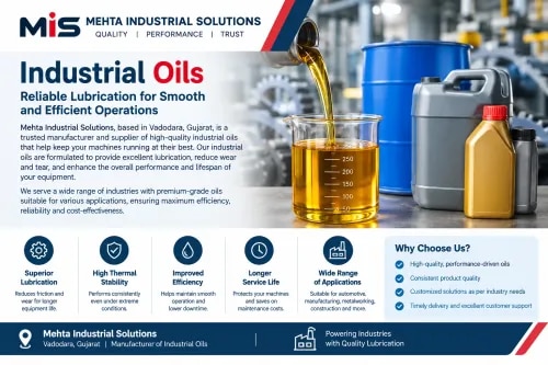 Industrial Oils Manufacturer in Vadodara, GujaratMehta Industrial Solutions, Vadodara, Gujarat, is a reliable manufacturer and supplier of Industrial Oils designed for smooth, efficient, and dependable performance of industrial machinery and equipment. Our industrial oils are suitable for a wide range of applications where effective lubrication, wear protection, and consistent operating performance are essential.Industrial Oils play an important role in reducing friction, controlling wear, supporting heat management, and maintaining the operational efficiency of machinery. Mehta Industrial Solutions offers quality-focused lubrication solutions for industries such as manufacturing, engineering, automotive, metalworking, construction, fabrication, and general industrial applications.Key Features of Industrial OilsExcellent lubrication and friction reductionHelps minimize mechanical wear and tearSupports smooth machinery operationGood thermal and oxidation stabilityHelps improve equipment service lifeSuitable for various industrial applicationsAvailable for different machinery and operating requirementsQuality-focused and cost-effective lubrication solutionIndustrial Oil ApplicationsOur Industrial Oils can be used for industrial machinery, manufacturing equipment, mechanical systems, metalworking operations, automotive applications, engineering equipment, bearings, gears, chains, and other lubrication requirements, depending on the specific oil grade and application.Why Choose Mehta Industrial Solutions?Mehta Industrial Solutions focuses on supplying dependable industrial lubrication products that meet the practical requirements of businesses across Vadodara and Gujarat. We understand that the right lubrication solution can help reduce maintenance requirements, support equipment performance, and improve operational efficiency.If you are looking for an Industrial Oil Manufacturer in Vadodara, Gujarat, Mehta Industrial Solutions can provide suitable lubrication solutions based on your machinery, application, and industry requirements.Product: Industrial OilsBusiness: Mehta Industrial SolutionsLocation: Vadodara, Gujarat, IndiaCategory: Industrial Oils Manufacturer & Supplier