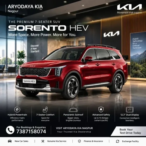 Discover the Kia Sorento at Aryodaya Kia Nagpur – Premium Comfort. Powerful Performance.Experience the premium Kia Sorento at Aryodaya Kia Nagpur, your destination for Kia cars in Nagpur, Maharashtra. Designed for those who appreciate sophisticated styling, spacious interiors, and advanced automotive technology, the Kia Sorento brings together comfort, capability, and innovation in a premium SUV.With its bold exterior, refined powertrain options, versatile six- and seven-seater configurations, and intelligent safety technologies, the Kia Sorento is designed for comfortable family journeys and confident long-distance drives.Explore features such as the panoramic sunroof, curved digital displays, ventilated seats, connected-car technology, and advanced driver-assistance systems on applicable variants.Visit Aryodaya Kia Nagpur to enquire about available variants, pricing, finance options, and test-drive appointments.Showroom: Aryodaya Kia Nagpur  Model: Kia Sorento  Contact: 7387158074  Enquire today for booking and test-drive details!Aryodaya Kia Nagpur – Experience premium SUV sophistication with the Kia Sorento.Kia SorentoPremium three-row SUVAvailable in diesel and hybrid configurations, depending on variant.Engine and performanceDiesel engine	2.2L Smartstream dieselDiesel power	193 PSDiesel torque	442 NmHybrid engine	1.6L turbo GDI hybridHybrid engine power	180 PS, plus electric motor assistanceTransmission	8-speed DCT diesel / 6-speed automatic hybridDrivetrain	Front-wheel drive or AWD, depending on variantSource: Kia India specifications and launch information. MotownIndia.com+1Dimensions and seatingLength	4,815 mmWidth	1,900 mmHeight	1,785 mmWheelbase	2,820 mmSeating capacity	6 or 7 seatsSource: Kia India official specifications. Kia IndiaKey features- 12.3-inch HD touchscreen and digital instrument display, depending on variant- Panoramic sunroof- Front and, on applicable variants, second-row ventilated seats- Wireless Apple CarPlay and Android Auto- Connected-car technology and Kia AI Assistant on equipped variants- Advanced driver-assistance systems (ADAS)- Up to 10 airbags on selected variants- All-wheel drive with terrain modes on equipped variants